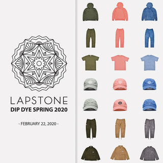 LAPSTONE & HAMMER DIP DYE SPRING 2020 : THE COLLECTION